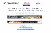 MEMENTO TECHNIQUE DE LA LIGUE LORRAINE DE HANDBALL · 2012-03-15 · memento technique de la ligue lorraine de handball saison 2010-2011 . 2 sommaire 1. l ...
