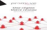 Une région Votre réseau - promove.ch · Objectif stratégique: la Suisse alémanique Dans un contexte économique placé sous le signe du «franc fort», le marché intérieur est