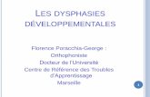 LES DYSPHASIES DÉVELOPPEMENTALES · DYSPHASIES « Il n’y a pas une dysphasie mais des dysphasies au sein desquelles chaque enfant réalise sa dysphasie. Il n’y a pas une méthode