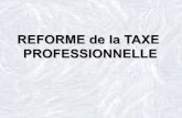 REFORME de la TAXE PROFESSIONNELLE - agacd.fr taxe professionnelle.pdf · REFORME TAXE PROFESSIONNELLE 21 L'année suivant celle de l'imposition, le redevable doit procéder à la