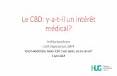 Le CBD: y-a-t-il un intérêt médical? - Valaiscms.addiction-valais.ch/Upload/addiction-valais/forums... · 2019-06-13 · •Endocannabinoides (corps humain, animal) •Phytocannabinoides