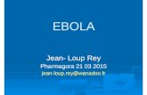 EBOLA - ReMedremed.org/wp-content/uploads/2016/11/EBOLA-pharmagora...Paludisme = entre 600 000 et 1,2 millions de morts/an (3000 par jour) Rougeole = 1,2 millions d’enfants morts