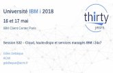 Université IBM i 2018 · données (Guardium) • Varonis (données non structurées) Sécuriser •Conception et gestion, partenaire Brocade et Cisco •Fourniture de lignes spécialisées