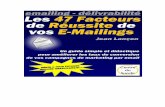 Les 47 Facteurs de Réussite de vos E-Mailingssuperemails.s3.amazonaws.com/30935422563925385.pdf · Il suffit juste de le savoir. Le but de e lie n’est don pas de Àous faie l’impossile