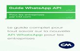 Guide WhatsApp API - CM.com...Pour les entreprises par CM.com Guide WhatsApp API 20:09 20:09 Le guide complet pour tout savoir sur la nouvelle API WhatsApp pour les entreprises Table