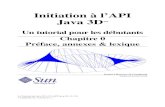 Initiation à l’API Java 3Df.armel.free.fr/tutj3d/j3d_tutorial_fr_ch0.pdf · 2003-01-21 · Initiation à Java 3D Préface du Tutorial Le Tutorial de Java 3D À la publication d’un