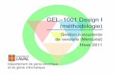 GEL 1001 Design I (méthodologie)€¦ · Mercurial : développé comme un outil ligne de commande (dans un terminal)" hg version Mercurial Distributed SCM (version 1.4.2+20100104)