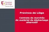Province de Liège - Adalia · Les principales caractéristiques de la centrale de marchés Un pouvoir adjudicateur, la Province de Liège, qui passe un marché public de fournitures