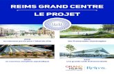 REIMS GRAND CENTRE LE PROJET - Ville de Reims · Ce projet s’accompagne, pour une parfaite complémentarité, de la rénovation et de l’exploitation du parc des expositions et