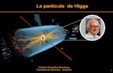 La partícula de Higgs - FISICAgabrielg/part-higgs.pdf¿ partícula de dios ? 2. Qué La partícula de Higgs. Gabriel González Sprinberg, La partícula de Higgs, Facultad de Ingeniería,