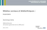 Médias sociaux et bibliothèques - BAnQ · Médias sociaux et bibliothèques : Inventaire . Dominique Boily . Bibliothécaire . Direction générale de la diffusion . ... •système