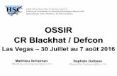 OSSIR CR Blackhat / Defcon · 2016-11-22 · HERVÉ SCHAUER CONSULTANTS Cabinet de Consultants en Sécurité Informatique depuis 1989 Spécialisé sur Unix, Windows, TCP/IP et Internet