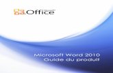 Microsoft Word 2010 Guide du produit · Microsoft Word Web App vous permet d’afficher une version fidèle de vos documents et d’apporter de légères modifications à l’aide