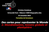 Des cartes pour représenter le Monde 2. Mondialisation, histoire … · 2012-11-28 · 2 Plan de l’exposé Des cartes pour représenter le Monde (1. Le souci du planisphère) 2.