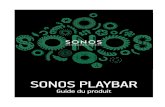 SONOS PLAYBAR Product Guide - BoulangerSONOS BRIDGE™ ou tout lecteur Sonos (à acheter séparément) au routeur. TM. 2 Guide du produit Conditions requises Configuration de la télévision
