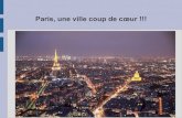 Paris, une ville coup de cœur...Paris, une ville coup de cœur !!! Arc de triomphe Palais des Congrès La Tour Eiffel Tour Montparnasse Le Panthéon La place de la Bastille Sacré-Coeur