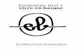Euskaraz bizi 2 - Ikas• 1. Vous essayez de traduire le texte basque à l’aide du vocabulaire qui se trouve à la fin de chaque leçon. • 2. Si vous avez des difficultés, vous