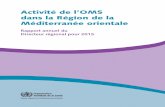 Activité de l’OMS dans la Région de la Méditerranée orientale · 2016-09-15 · Assemblée mondiale de la Santé, ainsi qu'un cadre stratégique complet pour le renforcement