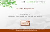 LibreOffice 3.6 : Impress, guide utilisateur...3) Pour déplacer le cadre sur la diapositive, voir “Déplacer un cadre de texte”, page 7 ; pour modifier sa largeur, voir “Redimensionner