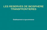 LES RESERVES DE BIOSPHERE TRANSFRONTIERES · 2016-03-04 · BIOSPHERE TRANSFRONTIERES Pampelune, 2000 . Etablissement de la RBT • zonage de l'ensemble de l'aire concernée - ...