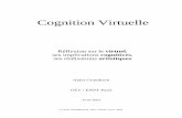 Cognition Virtuelle€¦ · Le concept "réalité virtuelle " prend sa source dans le domaine de la simulation où l'ordinateur reproduit en temps réel et de la manière la plus