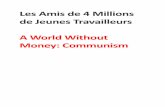 Les Amis de 4 Millions de Jeunes Travailleurs A World ... Amis de 4 Millions de Jeunes Travailleurs... · wage labor and the commodity, there must instead be a ... of an attempt to