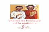 Charles de Foucauld « à la maison€¦ · En vous, par vous et pour vous, mon bien aimé, mon chéri, mon béni, mon très doux Frère et Seigneur Jésus. (Méditation du 18 juin