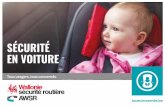 SÉCURITÉ EN VOITURE · 2019-01-10 · C’est dans un siège-bébé dos à la route que l’enfant est le mieux protégé en cas de collision frontale. Choisissez donc de préférence