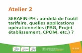 Atelier 2 1 3 - CREAI Bretagne 2018_atelier2.pdf · Atelier 2 SERAFIN-PH : au-delà de l’outil tarifaire, quelles applications ... nomenclatures n’ontpas de valeur réglementaire,