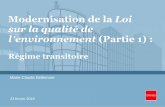 Modernisation de la Loi sur la qualité de l environnement (Partie 1) · 2018-02-23 · Plan de la présentation Rappel ― Récents développements législatifs • Loi 102 : Loi