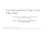 Face Recognition Using a Line Edge Map · Ł TakÆcs (1998) used edge maps for face recognition.!Apply edge-detector to get a binary input image I! I is a set of edge points.!Use