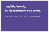 La folle journée, ou les fourberies d’un projet. · Christophe Andrieu, Florian Boudot, Julien Dubedout. La folle journée, ou les fourberies d’un projet.