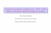 Analyses descriptives multivariées : ACP, ACM.fermin.perso.math.cnrs.fr/Files/Slides_ACP-AFC-ACM_M2.pdf · ACP ACM Coordonnés des individus Dim.1 Dim.2 Dim.3 Dim.4 Rémi -9.2074308