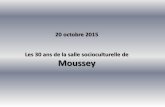 20 octobre 2015 Les 30 ans de la salle socioculturelle de ...cdn1_3.reseaudescommunes.fr/cities/1423/documents/m241dl8thgi… · Les 30 ans de la salle socioculturelle de Moussey