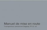 Français - Segway...Le Segway TP est la désignation standard des produits auto-équilibrants Segway décrits dans ce manuel. Chaque modèle de Segway TP (i2 ou x2) est différent,