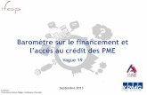 l’accès au crédit des PME · 2013 Rappel Mai 2013 Septembre 2013 12% 25% 21% 42% Oui, beaucoup Oui, plutôt Non, plutôt pas Non, pas du tout La réduction des demandes de financements