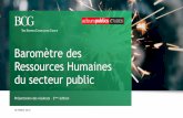Baromètre des Ressources Humaines du secteur publicmedia-publications.bcg.com/france/BAROMETRE-BCG-ACTEURS... · 2018-10-26 · Humaines dans la Fonction Publique, autour de 3 thèmes
