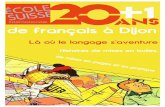 Là où le langage s’aventure - EcoleSuisse-FLE · A l’occasion de son 20e anniversaire, l’Ecole Suisse Internationale accueille une exposition qui illustre l’éclectisme