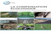 LA COMPENSATION ÉCOLOGIQUE - CRERCO...afin de compenser les impacts résiduels sur l'écosystème et / ou sur ses espèces associées. - les mesures compensatoires d’atteinte à