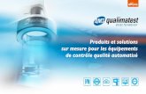 Produits et solutions sur mesure pour les équipements de ... · QMT Group Prix de l’innovation de Genève 2016 Création de Qualimatest France Pour servir la clientèle française.
