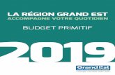 BUDGET PRIMITIF 2019 - Grand Est · Le budget régional est un outil au service de la Collectivité pour mener au quotidien des actions concrètes qui permettront à chacun de disposer