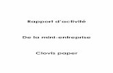 De la mini-entreprise Clovis paper · 2012-12-12 · 1. Présentation de la mini-entreprise. Le projet : Notre projet consiste à créer un journal pour les collégiens de notre établissement.