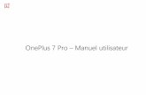 OnePlus 7 Pro – Manuel utilisateurmanual/...2 En raison de mises à jour logicielles, votre connaissance de l'interface (y compris, mais sans s'y limiter, les fonctionnalités logicielles,