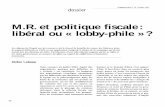 M.R.et politique ﬁscale: libéral ou « lobby-phile · 2019-10-01 · une politique ﬁscale libérale. La confron-tation avec les orientations politiques prônées et, dans la