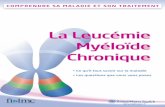La Leucémie Myéloïde Chronique · La Leucémie Myéloïde Chronique (LMC) leucémie myéloïde chronique ou a l lMc est une maladie de la moelle osseuse, le tissu qui fabrique