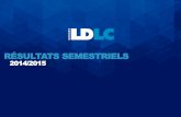 RÉSULTATS SEMESTRIELS - Groupe LDLC · RÉSULTATS SEMESTRIELS 2014-2015 – 20 NOVEMBRE 2014 > A fin mars 2014 • Lyon, Paris, Villefranche-sur-Saône et Bourgoin-Jallieu > A fin