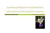 Syndrome de reconstitution immunitaire · IRIS = diagnostic d’exclusion Shelburne SA et al. Medicine (Baltimore) 2002; 81: 213-27. Syndrome de Reconstitution Immunitaire Présentation