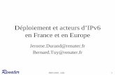 Déploiement et acteurs d’IPv6 en France et en Europe– IPv6 unicast – IPv6 et IPv4 transportés sans distinction • Réseau multicast IPv6 expérimental • Objectif : Avoir