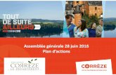 Assemblée générale 28 juin 2016 Plan d’actions · La Corrèze : 1 er département de France en volume de retombées presse en 2015 soit 9,8 M.€de contre-valeur publicitaire