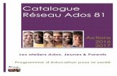 Catalogue Réseau Ados 81 · • Les adolescents et les jeunes de 12 à 25 ans • Leur entourage et notamment les parents • L’ensemble des professionnels du champ médical, paramédical,